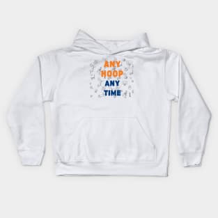 ANY HOOP ANY TIME Kids Hoodie